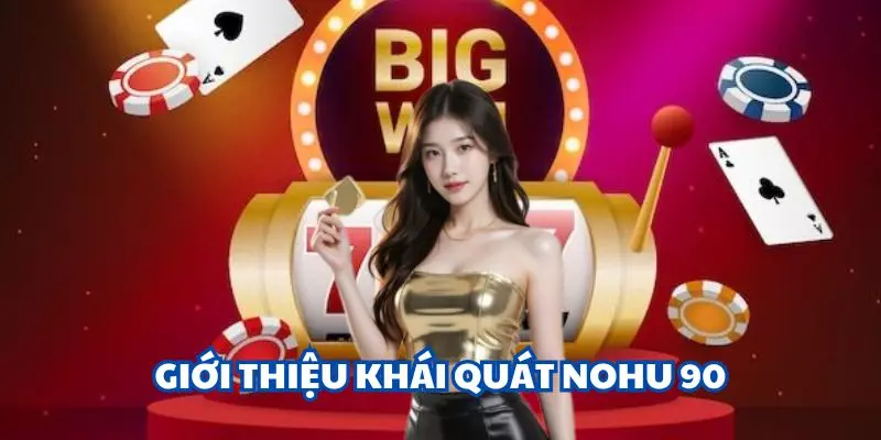 Giới thiệu đôi điều về Nohu 90