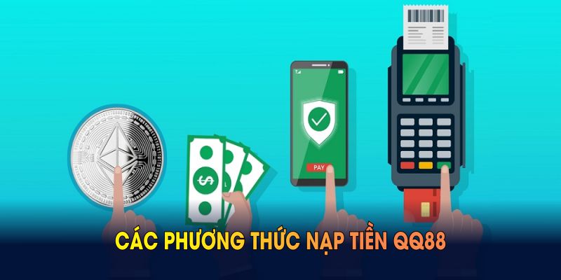 Các phương thức nạp tiền QQ88 bật cho anh em tham khảo