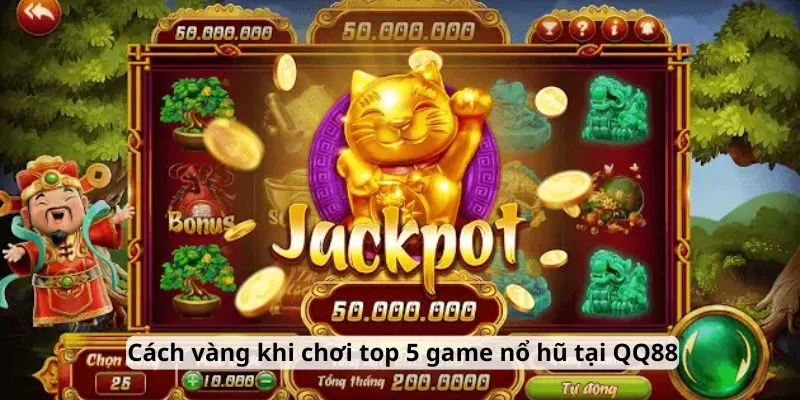 Cách vàng khi chơi top 5 game nổ hũ tại QQ88
