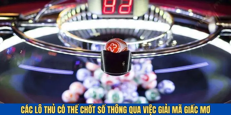 Giải mã giấc mơ cũng là một cách chốt số hiệu quả