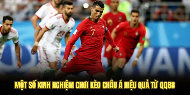 Một số kinh nghiệm chơi kèo châu Á hiệu quả từ QQ88