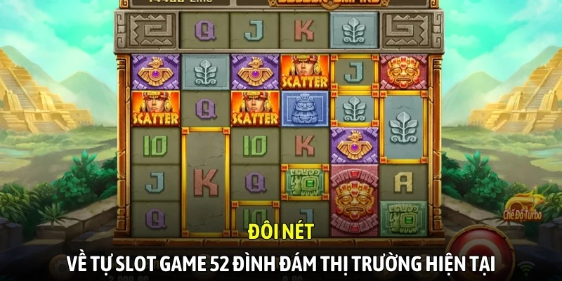 Đôi nét về tự slot game 52 đình đám thị trường hiện tại
