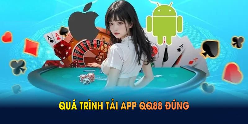 Quá trình tải app QQ88 đúng sẽ giúp người chơi an tâm thao tác