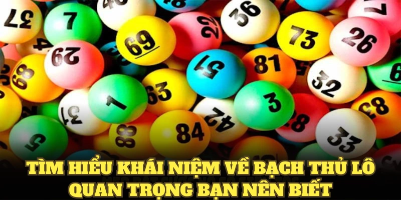 Tìm hiểu khái niệm về bạch thủ lô quan trọng bạn nên biết